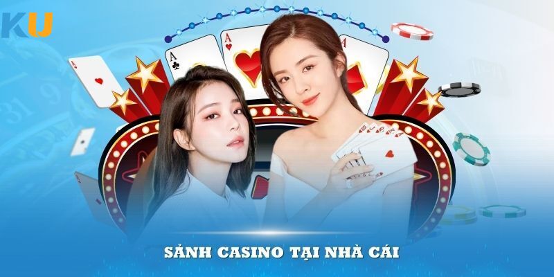 Sảnh casino live KU luôn nhận về sự quan tâm của hội viên