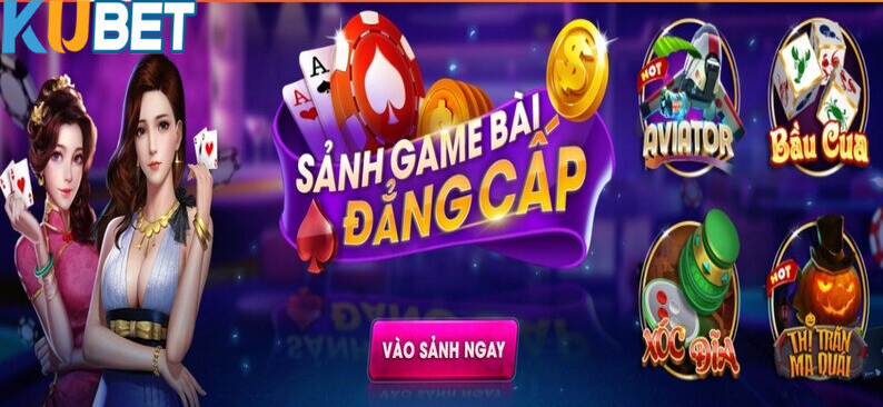 Tổng quan về sảnh game bài kubet