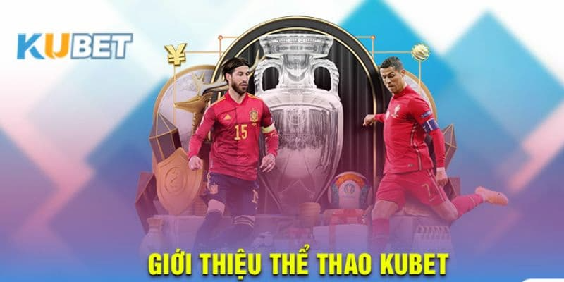 Giới thiệu về Thể Thao Kubet