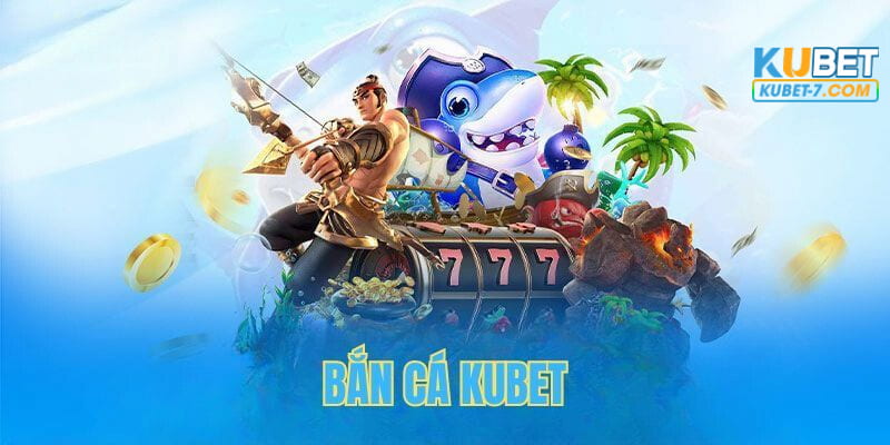 Hướng dẫn tham gia chơi bắn cá online tại Kubet