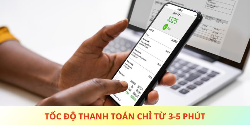 Tốc độ thanh toán chỉ từ 3-5 phút