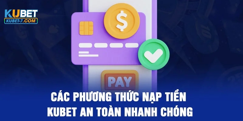 Kubet hỗ trợ đa dạng các hình thức giao dịch phổ biến trên thị trường