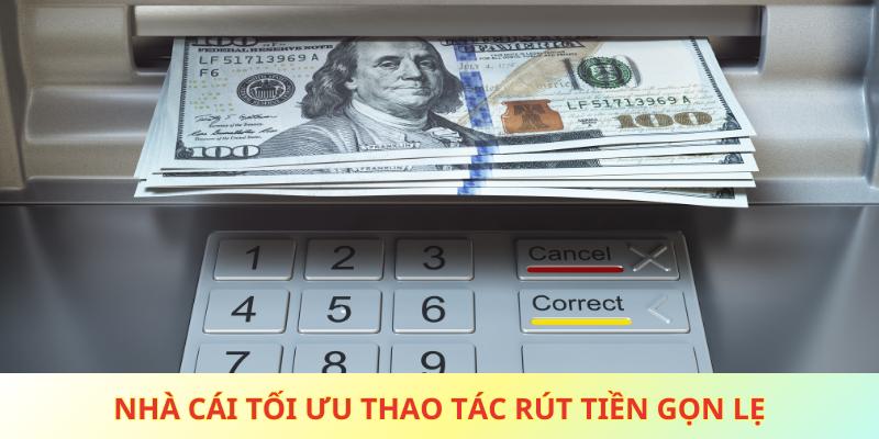 Nhà cái tối ưu thao tác rút tiền gọn lẹ