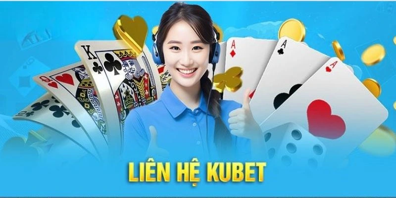 Liên Hệ Kubet - Giải Đáp Mọi Thắc Mắc Nhanh Chóng